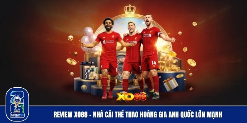 Review XO88 - Nhà Cái Thể Thao Hoàng Gia Anh Quốc Lớn Mạnh
